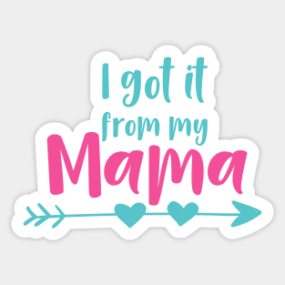 I Got It From My Mama, Mom, Mother, Arrow, Hearts Sticker